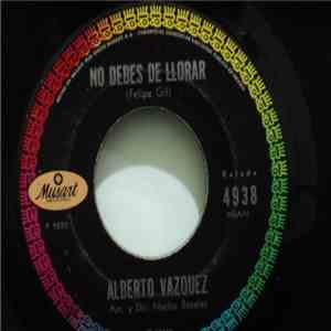 Alberto Vazquez - No Debes De Llorar / Baja Señor album