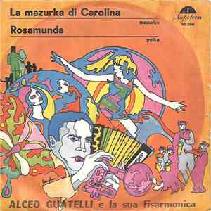Alceo Guatelli E La Sua Fisarmonica - La Mazurka Di Carolina / Rosamunda album