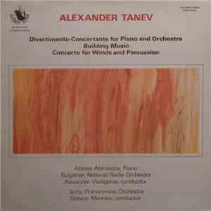 Alexander Tanev - Atanas Atanassov, Bulgarian National Radio Orchestra, Alexander Vladigerov, Sofia Philharmonic Orchestra, Dimitar Manolov - Divertimento - Concertante For Piano And Orchestra / Building Music / Concerto For Winds And Percussion album