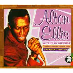 Alton Ellis - Be True To Yourself Anthology 1965-1973 album