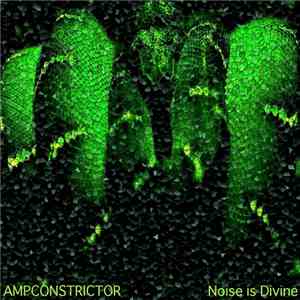 Ampconstrictor - Noise Is Divine album
