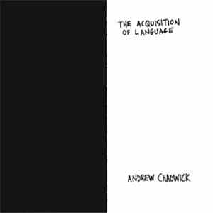 Andrew Chadwick - The Acquisition Of Language album