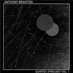 Anthony Braxton - Quartet (FRM) 2007 Vol. 1 album
