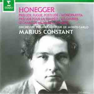 Arthur Honegger / Orchestre Philharmonique De Monte-Carlo, Marius Constant - Prelude, Fugue, Postlude / Monopartita / Prelude Pour la Tempete / Les Ombres / Le Chant De Nigamon / Phaedre album