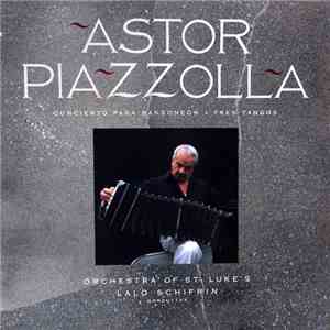 Astor Piazzolla - Orchestra Of St. Luke's, Lalo Schifrin - Concierto Para Bandoneón • Tres Tangos album