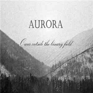 Aurora  - Occur Outside Of The Binary Field album