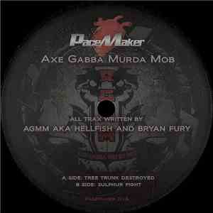 Axe Gabba Murda Mob - Tree Trunk Destroyed / Sulphur Fight album