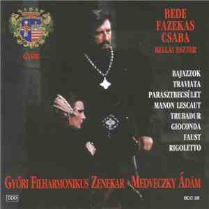Bede Fazekas Csaba, Bellai Eszter, Győri Filharmonikus Zenekar, Medveczky Ádám - Bajazzok / Traviata / Parasztbecsület / Manon Lescaut / Trubadur / Gioconda / Faust / Rigoletto album