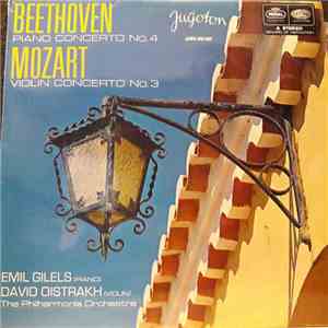 Beethoven, Mozart, Emil Gilels, David Oistrach, The Philharmonia Orchestra - Piano Concerto No. 4, Violin Concerto No. 3 album