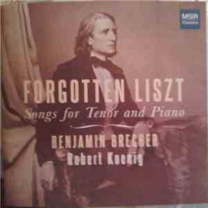 Benjamin Brecher, Robert Koenig - Forgotten Liszt (Songs For Tenor And Piano) album