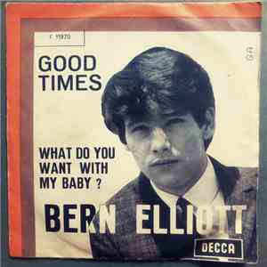 Bern Elliott - Good Times / What Do You Want With My Baby? album