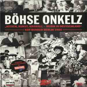Böhse Onkelz - "Kitsch, Kunst, Krawall - Musik In Deutschland" - KDF-Bunker Berlin 1985 album
