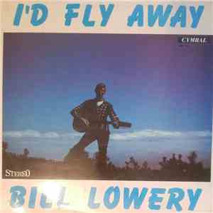 Bill Lowery  - I'd Fly Away album