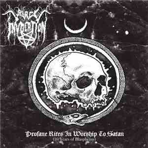 Black Invocation  - Profane Rites in Worship to Satan (16 Years of Blasphemy) album