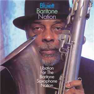 Bluiett Baritone Nation - Libation For The Baritone Saxopone Nation album