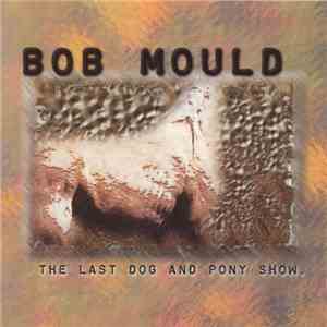 Bob Mould - The Last Dog And Pony Show album