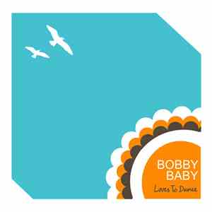 Bobby Baby - Loves To Dance album