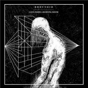 Body Void - I Live Inside A Burning House album