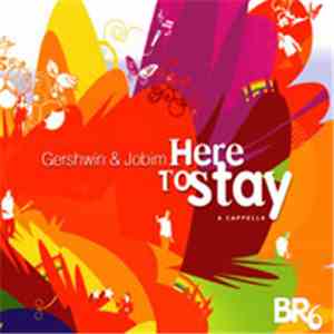 BR6 - Gershwin & Jobim Here To Stay - A Capella album