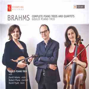 Brahms, Gould Piano Trio With David Adams , Robert Plane, David Pyatt - Complete Piano Trios And Quartets album
