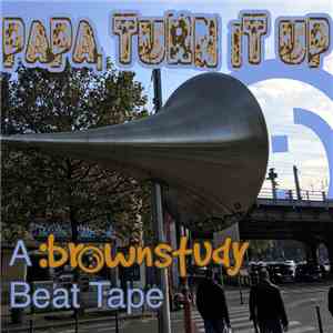 :Brownstudy - Papa, Turn It Up album