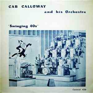 Cab Calloway And His Orchestra - Swinging 40s album