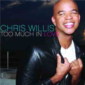 Chris Willis - Too Much In Love album