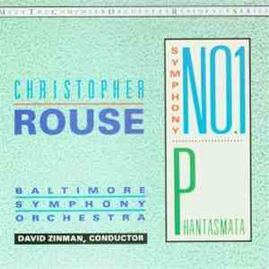 Christopher Rouse  - Baltimore Symphony Orchestra, David Zinman - Symphony No. 1 / Phantasmata album