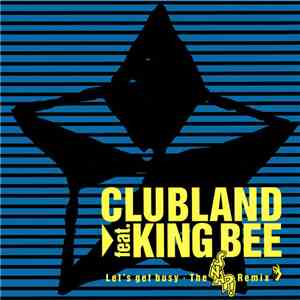 Clubland Feat. King Bee - Let's Get Busy (The Snap! Remix) album