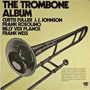 Curtis Fuller, J.J. Johnson, Frank Rosolino, Billy Ver Planck, Frank Wess - The Trombone Album album