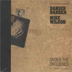 Damien Barber, Mike Wilson  - Under The Influence album
