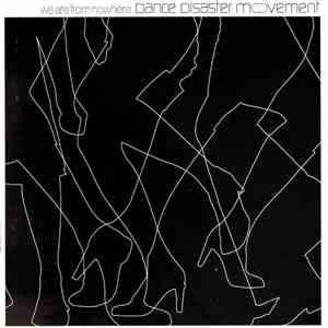 Dance Disaster Movement - We Are From Nowhere album