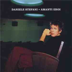 Daniele Stefani - Amanti Eroi album