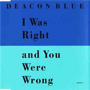 Deacon Blue - I Was Right And You Were Wrong album