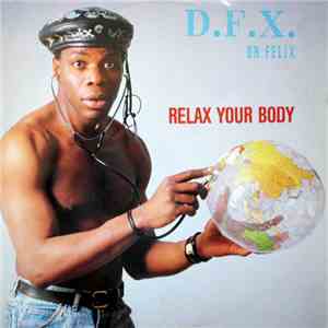 D.F.X., Dr. Felix - Relax Your Body album