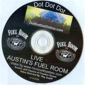 Dot Dot Dot  - Live Austin's Fuel Room album
