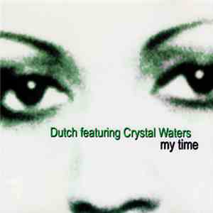 Dutch Featuring Crystal Waters - My Time album