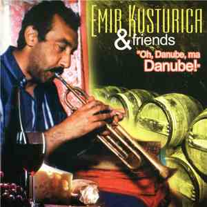 Emir Kusturica & Friends - "Oh, Danube, Ma Danube!" album