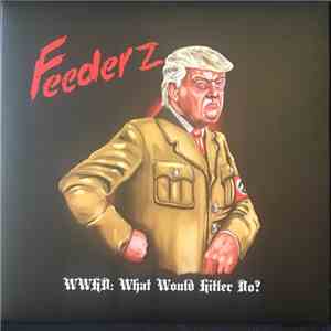 Feederz - WWhD? What Would hitler Do? album