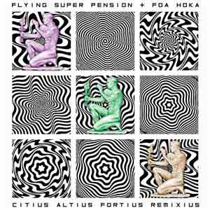 Flying Super Pension & Foa Hoka - Citius Altius Fortius Remixius album