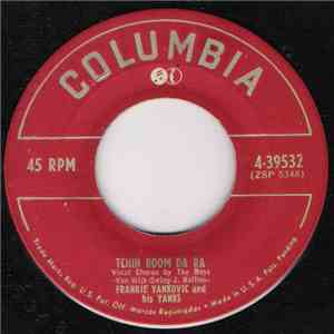 Frankie Yankovic And His Yanks - Tchin Boom Da Da / Who'd Ya Like To Love Ya album