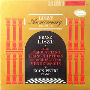 Franz Liszt, Egon Petri - The Famous Piano Transcriptions From Mozart To Mendelssohn album