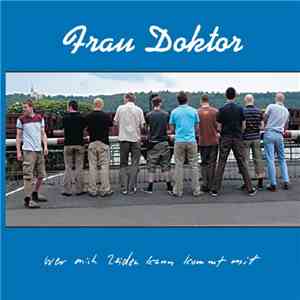 Frau Doktor - Wer Mich Leiden Kann Kommt Mit album