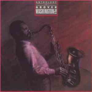 Grover Washington, Jr. - Anthology Of Grover Washington Jr. album
