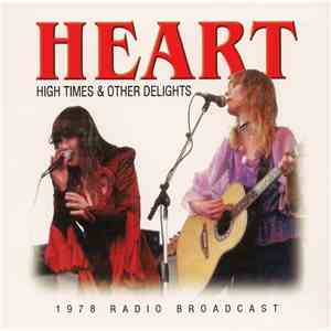 Heart - High Times & Other Delights (1978 Radio Broadcast) album