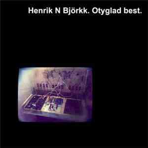 Henrik N Björkk - Otyglad Best album
