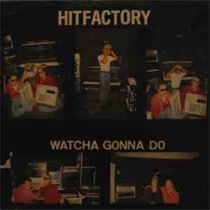 Hitfactory - Watcha Gonna Do album