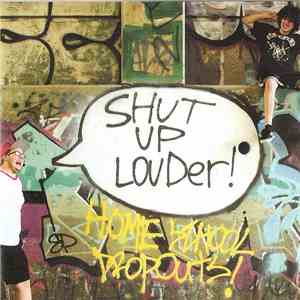 Home School Drop Outs - Shut Up Louder! album