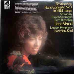 Ilana Vered, Tchaikovsky, Stravinsky, London Symphony, Kazimierz Kord - Tchaikovsky Piano Concerto No.1 In B Flat Minor - Stravinsky Three Movements From Petrushka album