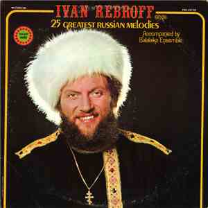 Ivan Rebroff, Tatiana Ivanov, Balalaika Ensemble - Ivan Rebroff Sings 25 Greatest Russian Melodies album